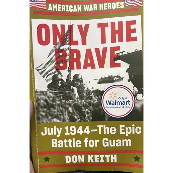 Only the Brave : July 1944--The Epic Battle for Guam by Don Keith (2021,... - Picture 1 of 2